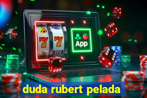 duda rubert pelada